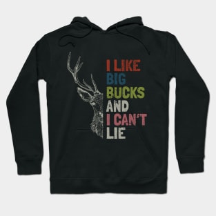 I Like Big Bucks and I Cannot Lie - Hunting Deer Tee Gifts Hoodie